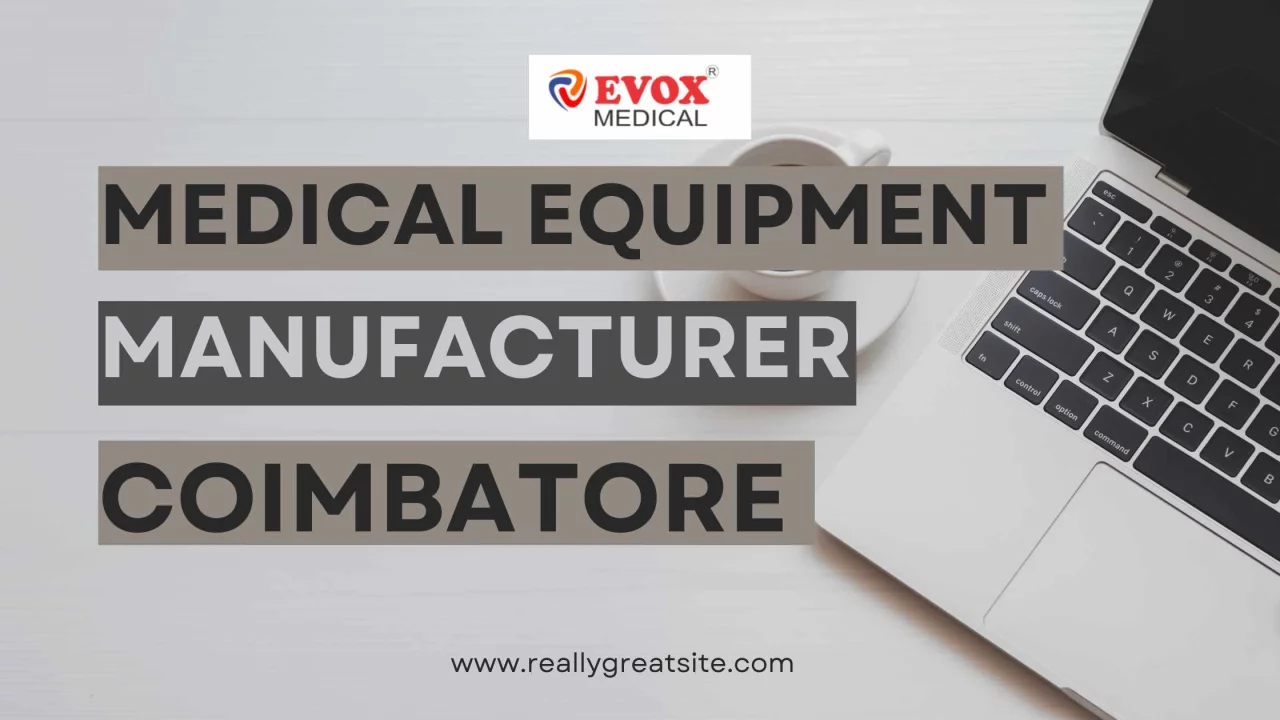 Medical Equipment Manufacturer in Coimbatore