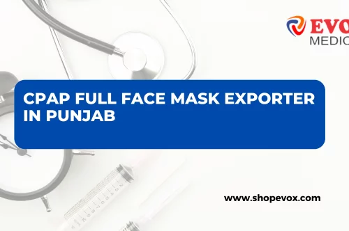 Evox - CPAP Full Face Mask Exporter in Punjab
