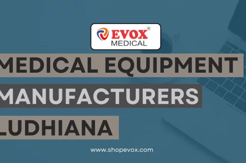 Medical Equipments Manufacturers in Ludhiana