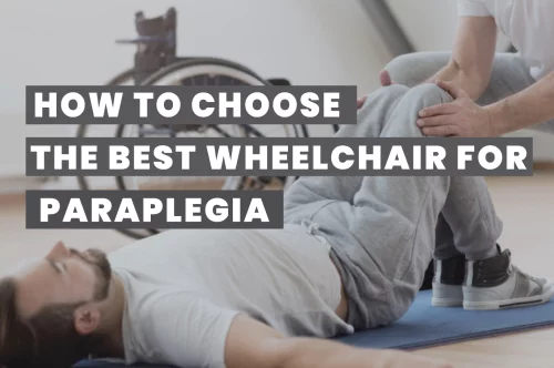 How to Choose the Best Wheelchair for Paraplegia