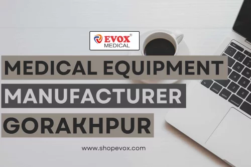 Medical Equipment Manufacturer in Gorakhpur