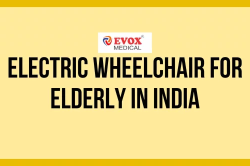 Electric Wheelchair for Elderly in India - Enhancing Mobility with Evox