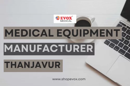 Medical Equipment Manufacturer in Thanjavur