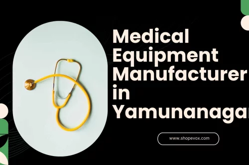 Medical Equipment Manufacturer in Yamunanagar