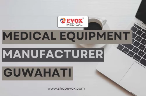 Medical Equipment Manufacturer in Guwahati