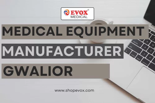 Medical Equipment Manufacturer in Gwalior