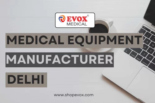 Medical Equipment Manufacturer in Delhi