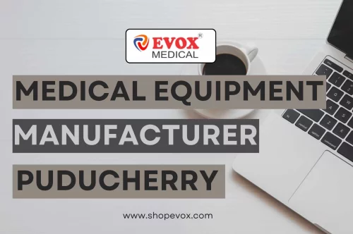 Medical Equipment Manufacturer in Puducherry