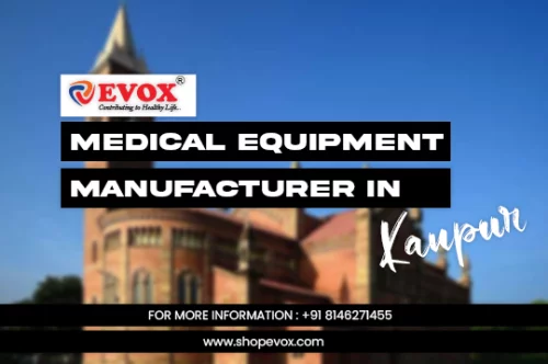 Medical Equipment Manufacturer in Kanpur