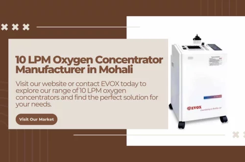 Breathe Easy with EVOX: Your Trusted 10 LPM Oxygen Concentrator Manufacturer in Mohali