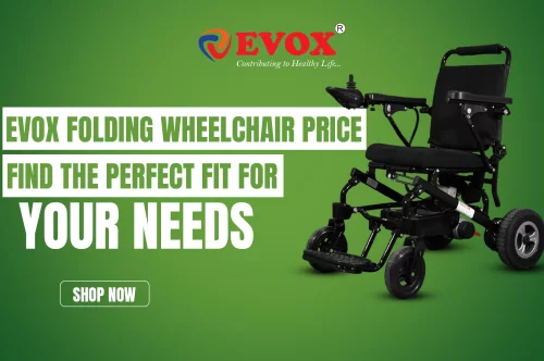 Evox Folding Wheelchair Price: Find the Perfect Fit for Your Needs
