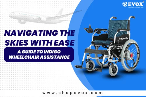 Navigating the Skies with Ease: A Guide to IndiGo Wheelchair Assistance