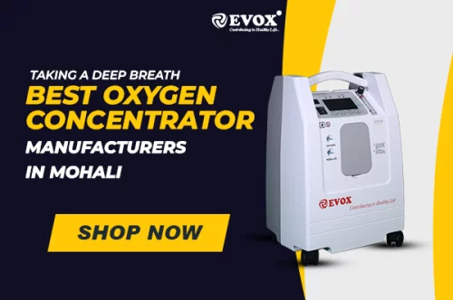 Taking a Deep Breath: Best Oxygen Concentrator Manufacturers in Mohali