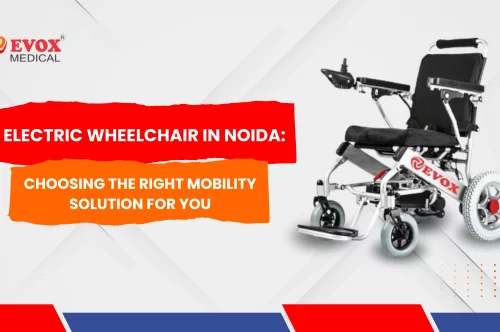 Electric Wheelchair in Noida: Choosing the Right Mobility Solution for You